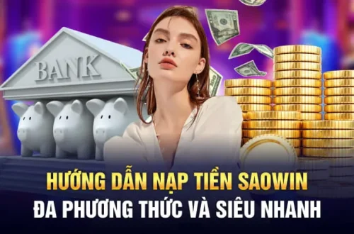 Nạp Tiền Saowin – Fast Deposits for Effortless Gaming